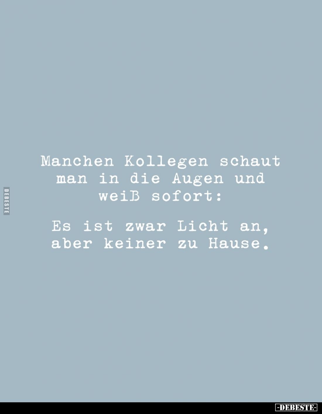 Manchen Kollegen schaut man in die Augen und weiß sofort:
Es ist zwar Licht an, aber keiner zu Hause.