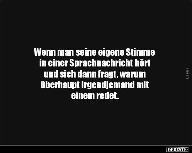 Wenn man seine eigene Stimme in einer Sprachnachricht.. - Lustige Bilder | DEBESTE.de