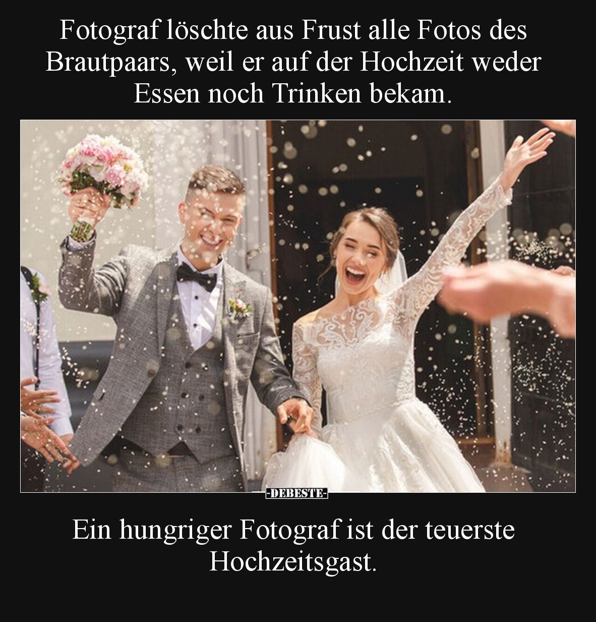 Fotograf löschte aus Frust alle Fotos des Brautpaars, weil er auf der Hochzeit weder Essen noch Trinken bekam.

Ein hungrig...
