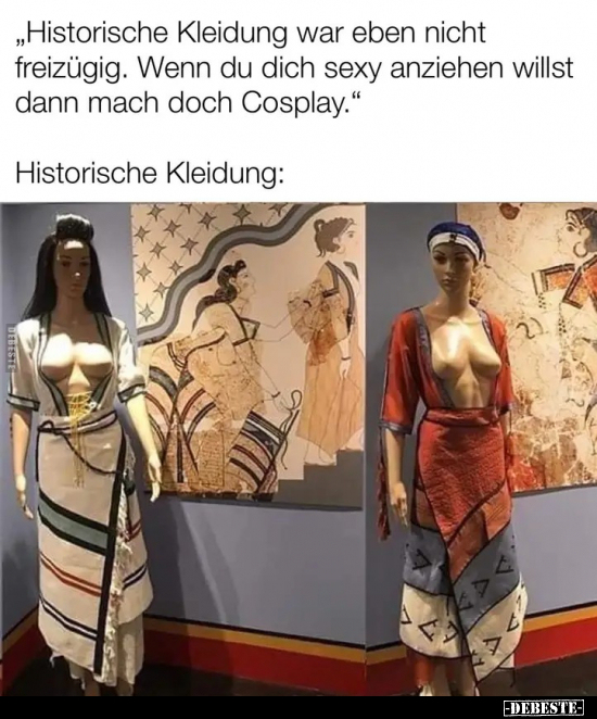 "Historische Kleidung war eben nicht freizügig..." - Lustige Bilder | DEBESTE.de