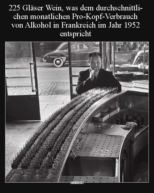 225 Gläser Wein, was dem durchschnittlichen monatlichen.. - Lustige Bilder | DEBESTE.de