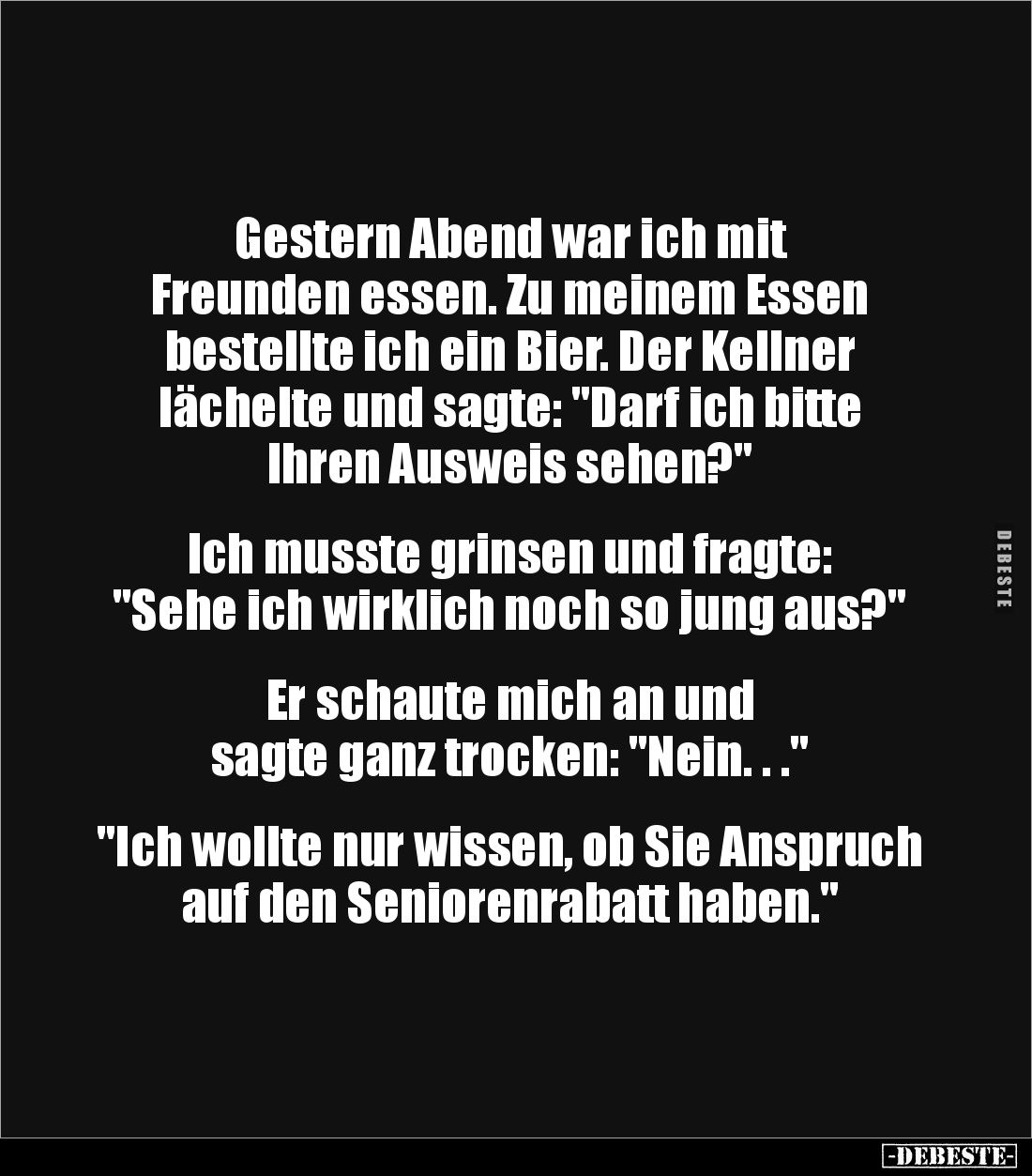 Gestern Abend war ich mit
Freunden essen. Zu meinem Essen bestellte ich ein Bier. Der Kellner
lächelte und sagte: "D...