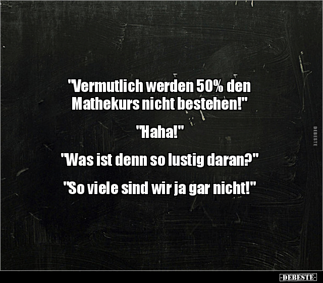 "Vermutlich werden 50% den Mathekurs nicht.." - Lustige Bilder | DEBESTE.de