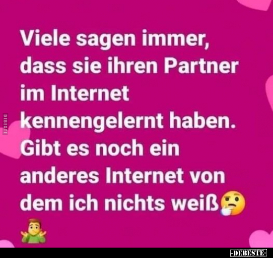 Viele sagen immer, dass sie ihren Partner im Internet.. - Lustige Bilder | DEBESTE.de