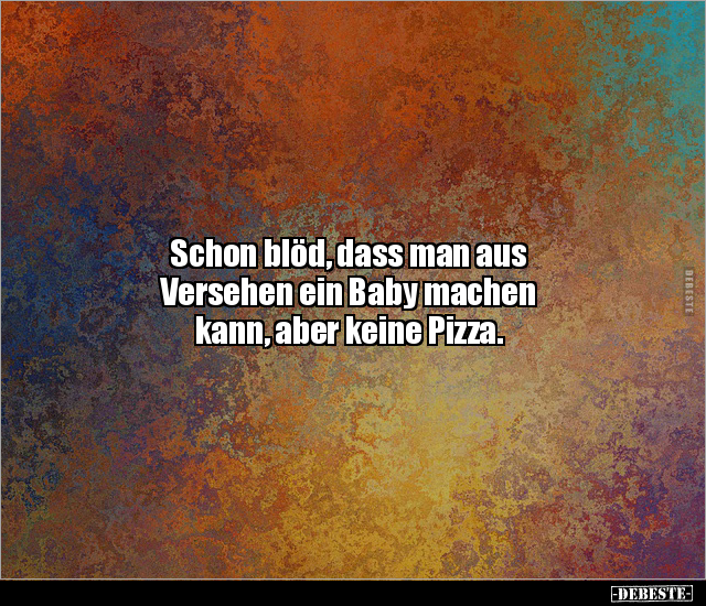 Schon blöd, dass man aus Versehen ein Baby machen kann.. - Lustige Bilder | DEBESTE.de