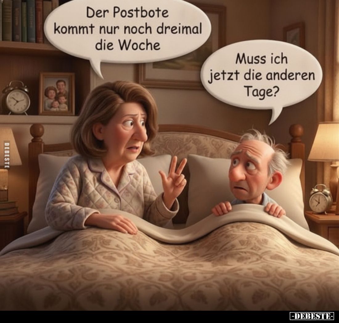 Der Postbote kommt nur noch dreimal die Woche.
Muss ich jetzt die anderen Tage?