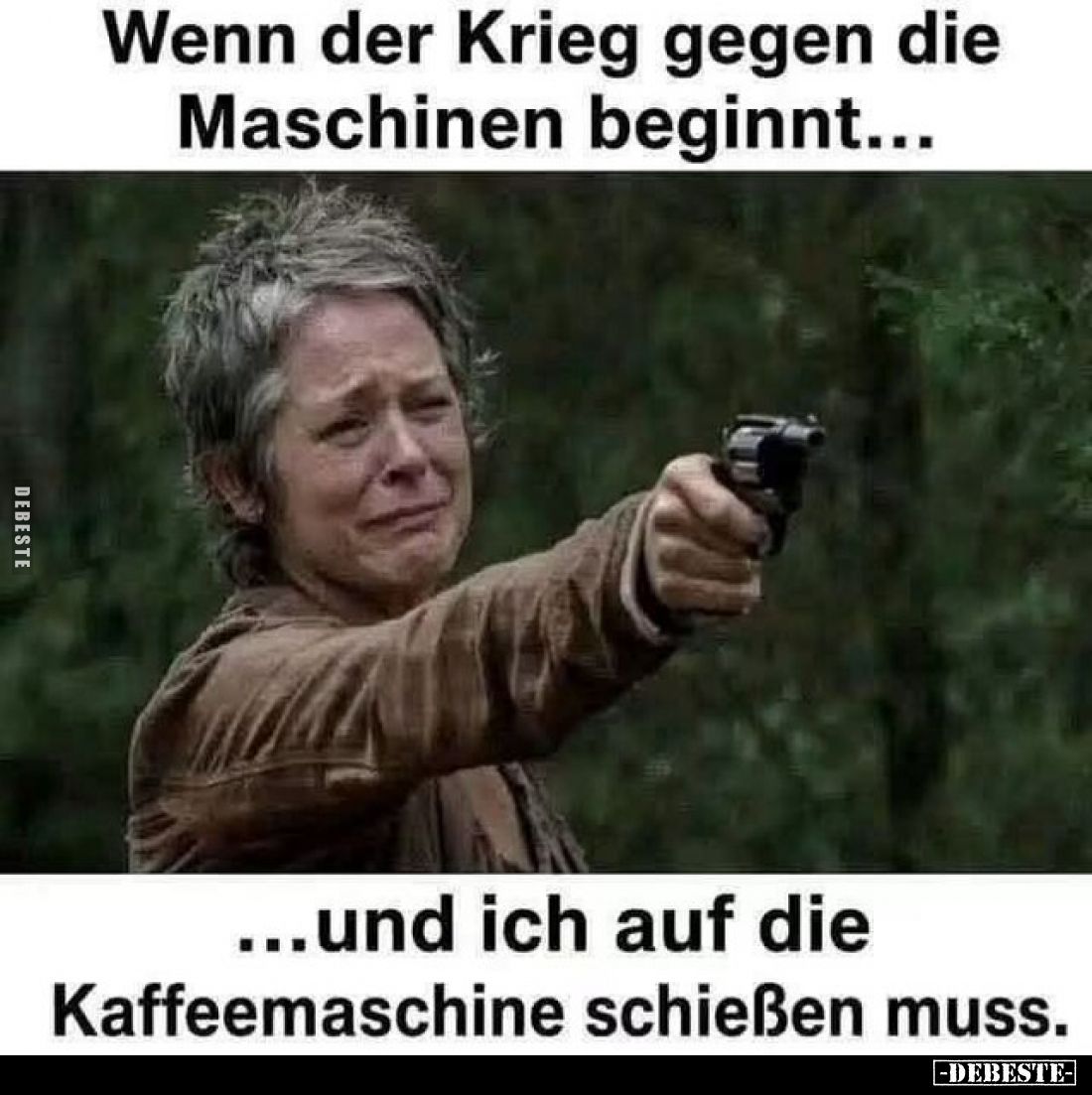 Wenn der Krieg gegen die Maschinen beginnt...
...und ich auf die Kaffeemaschine schießen muss.