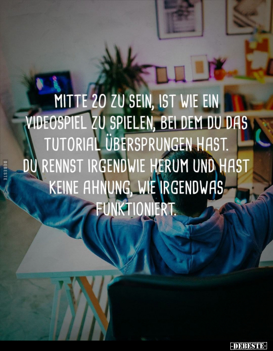 Mitte 20 zu sein, ist wie ein Videospiel zu spielen, bei.. - Lustige Bilder | DEBESTE.de