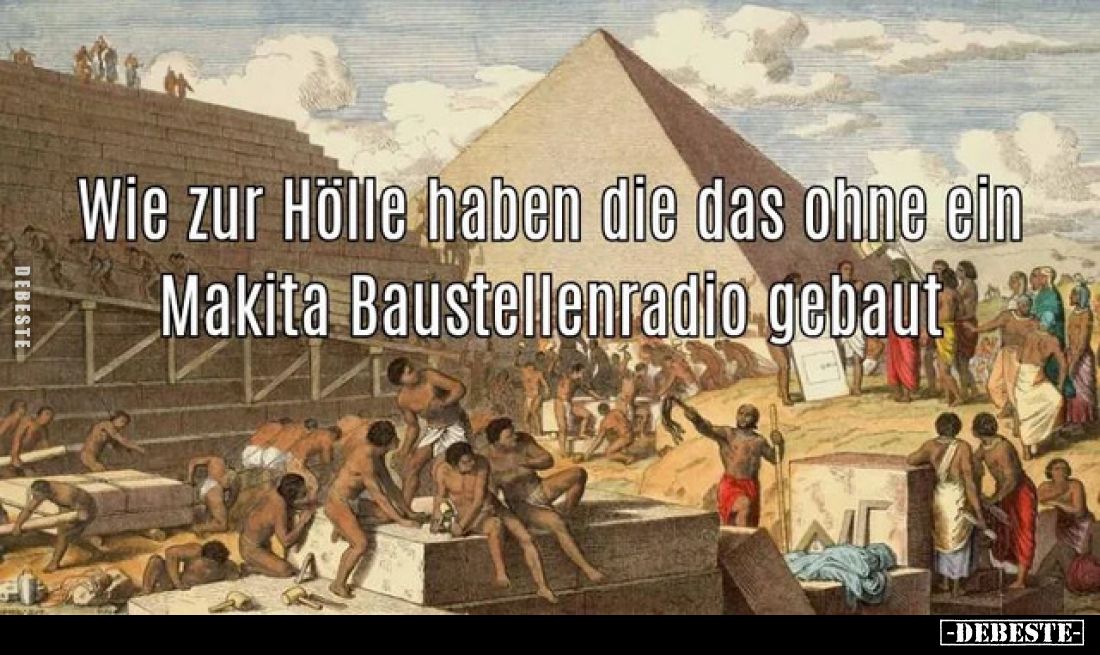 Wie zur Hölle haben die das ohne ein
Makita Baustellenradio gebaut