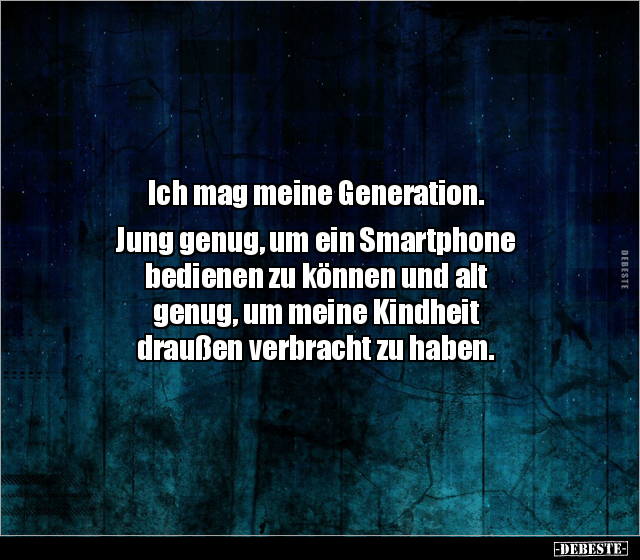 Ich mag meine Generation. Jung genug, um ein Smartphone.. - Lustige Bilder | DEBESTE.de