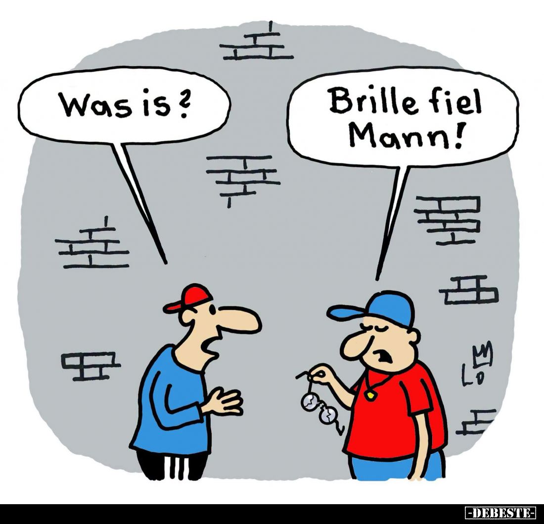 Was is?
Brille fiel Mann!