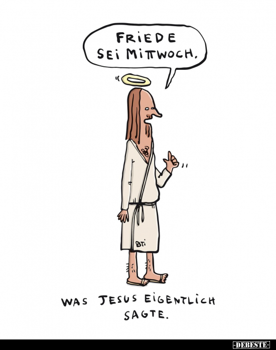 Friede sei Mittwoch. Was Jesus eigentlich sagte... - Lustige Bilder | DEBESTE.de