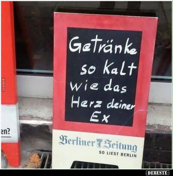 Getränke so kalt wie das Herz deiner Ex. - Lustige Bilder | DEBESTE.de