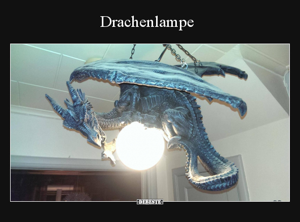 Drachenlampe.. - Lustige Bilder | DEBESTE.de
