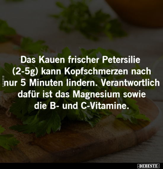 Das Kauen frischer Petersilie (2-5g) kann Kopfschmerzen.. - Lustige Bilder | DEBESTE.de