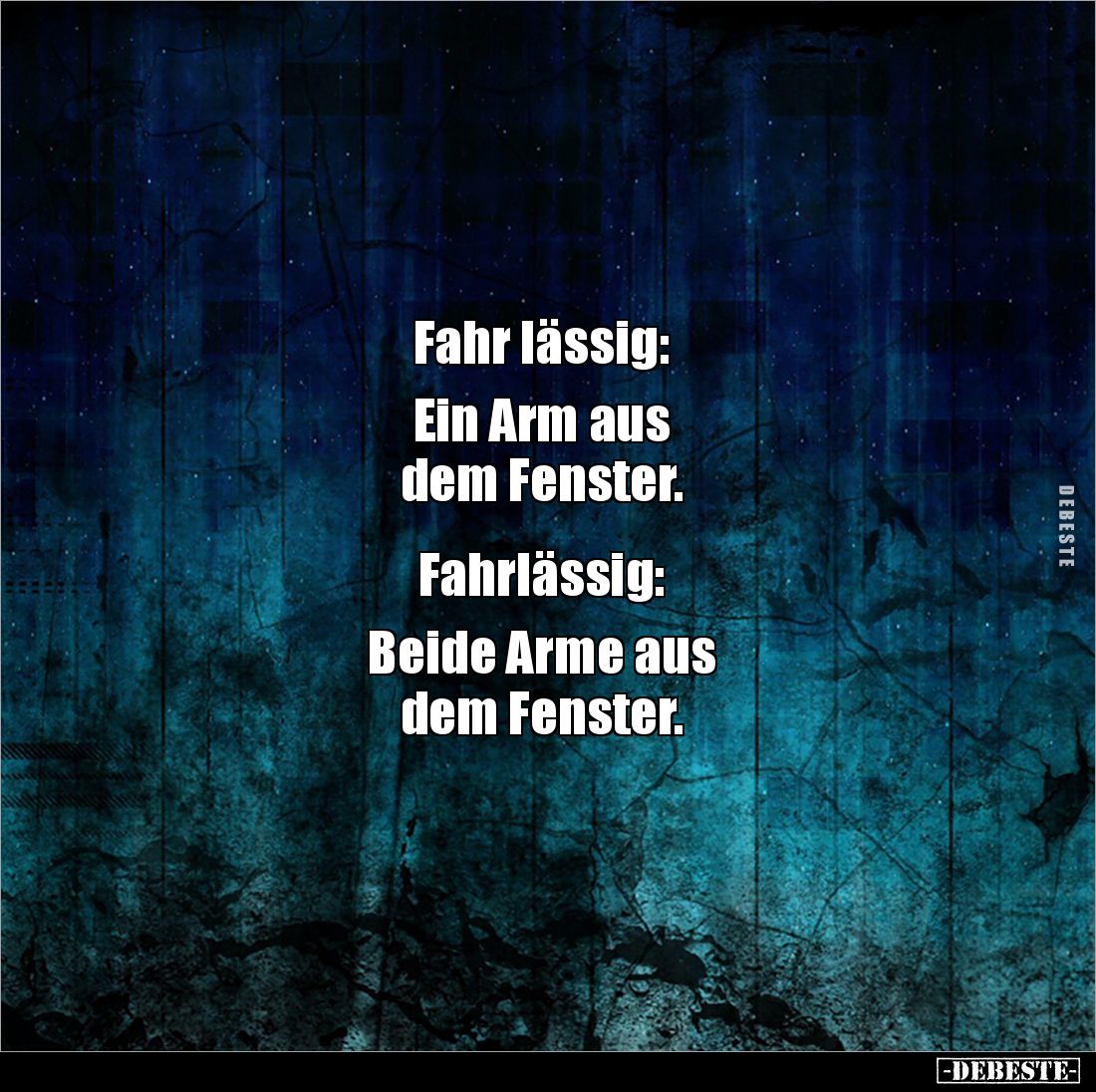 Fahr lässig:
 
Ein Arm aus 
dem Fenster. 


Fahrlässig: 

Beide Arme aus 
dem Fenster.