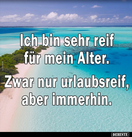 Ich bin sehr reif für mein Alter.. - Lustige Bilder | DEBESTE.de