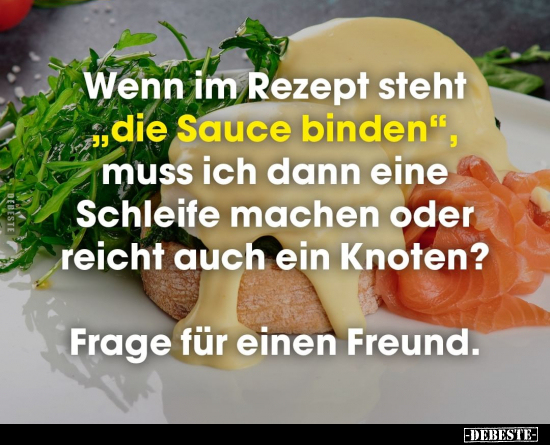 Wenn im Rezept steht "die Sauce binden".. - Lustige Bilder | DEBESTE.de