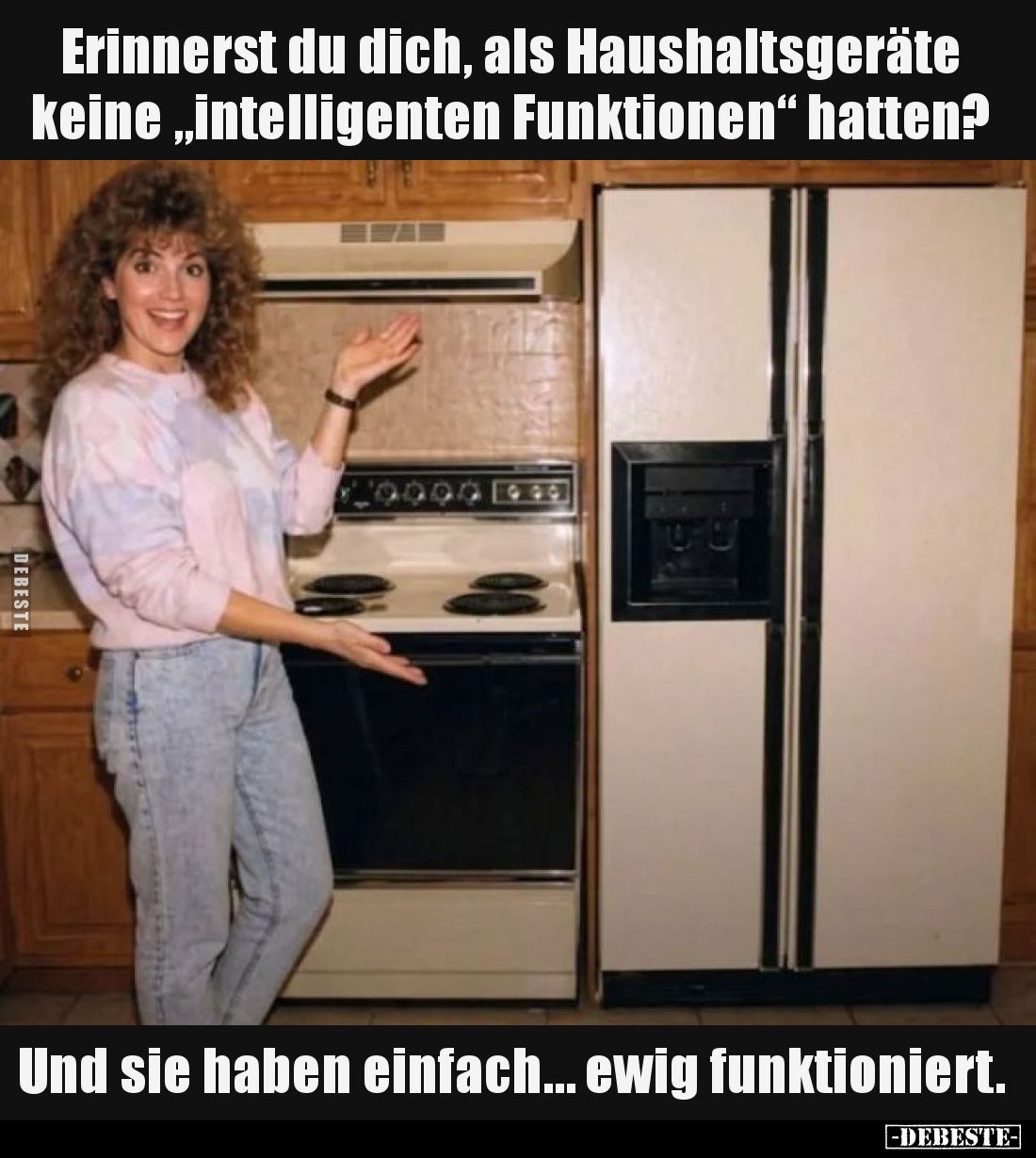 Erinnerst du dich, als Haushaltsgeräte keine "intelligenten.." - Lustige Bilder | DEBESTE.de