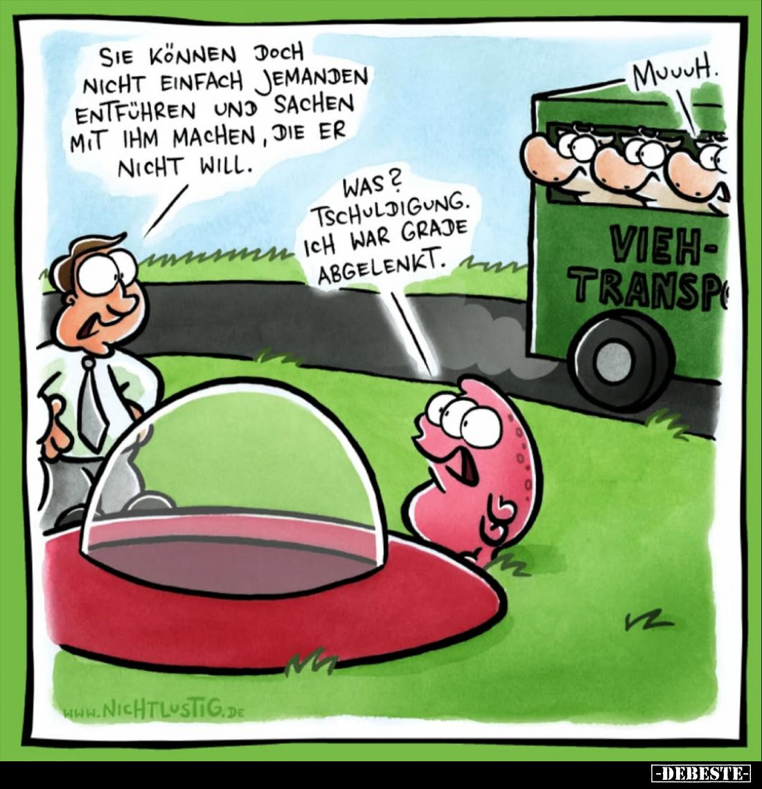 Sie können doch nicht einfach jemanden entführen und Sachen mit ihm machen, die er nicht will.
Was?
Tschuldigung. Ich war g...