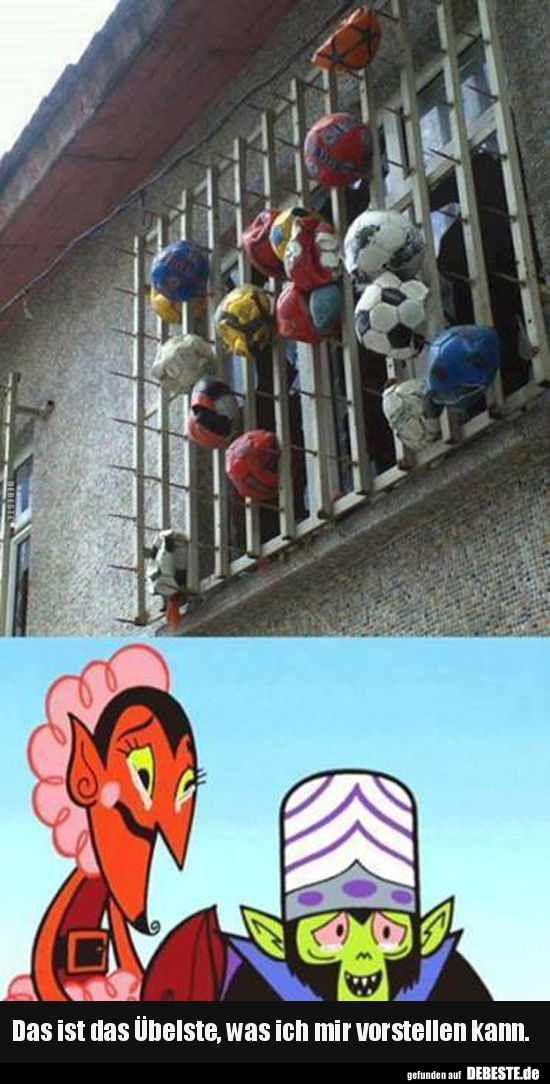 Das ist das Übelste, was ich mir vorstellen kann.