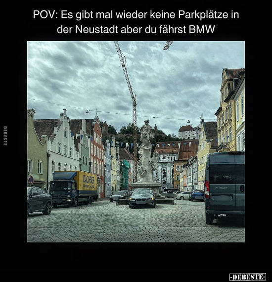 POV: Es gibt mal wieder keine Parkplätze in der Neustadt.. - Lustige Bilder | DEBESTE.de