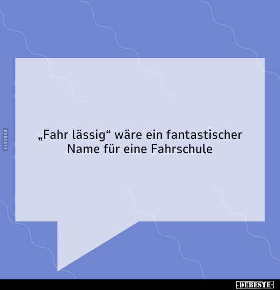 "Fahr lässig" wäre ein fantastischer Name für.. - Lustige Bilder | DEBESTE.de