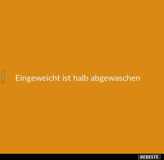 Eingeweicht ist halb abgewaschen.. - Lustige Bilder | DEBESTE.de