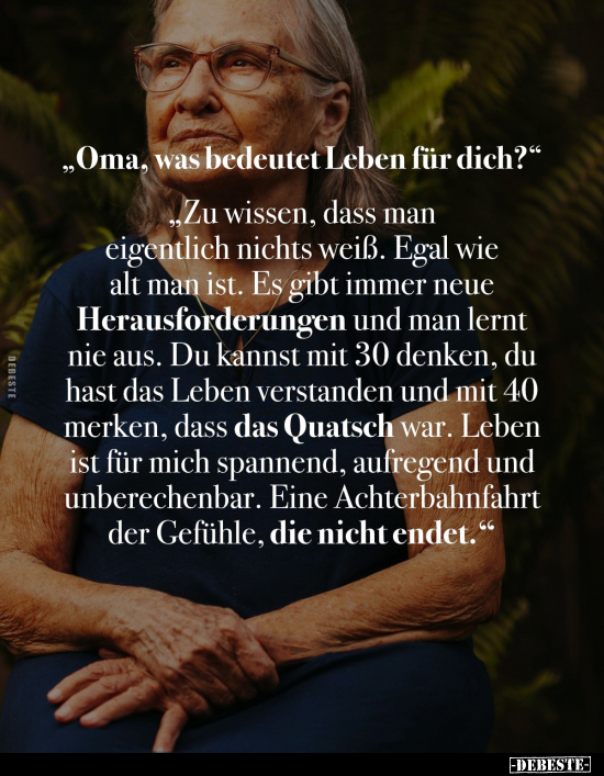 "Oma, was bedeutet Leben für dich?".. - Lustige Bilder | DEBESTE.de