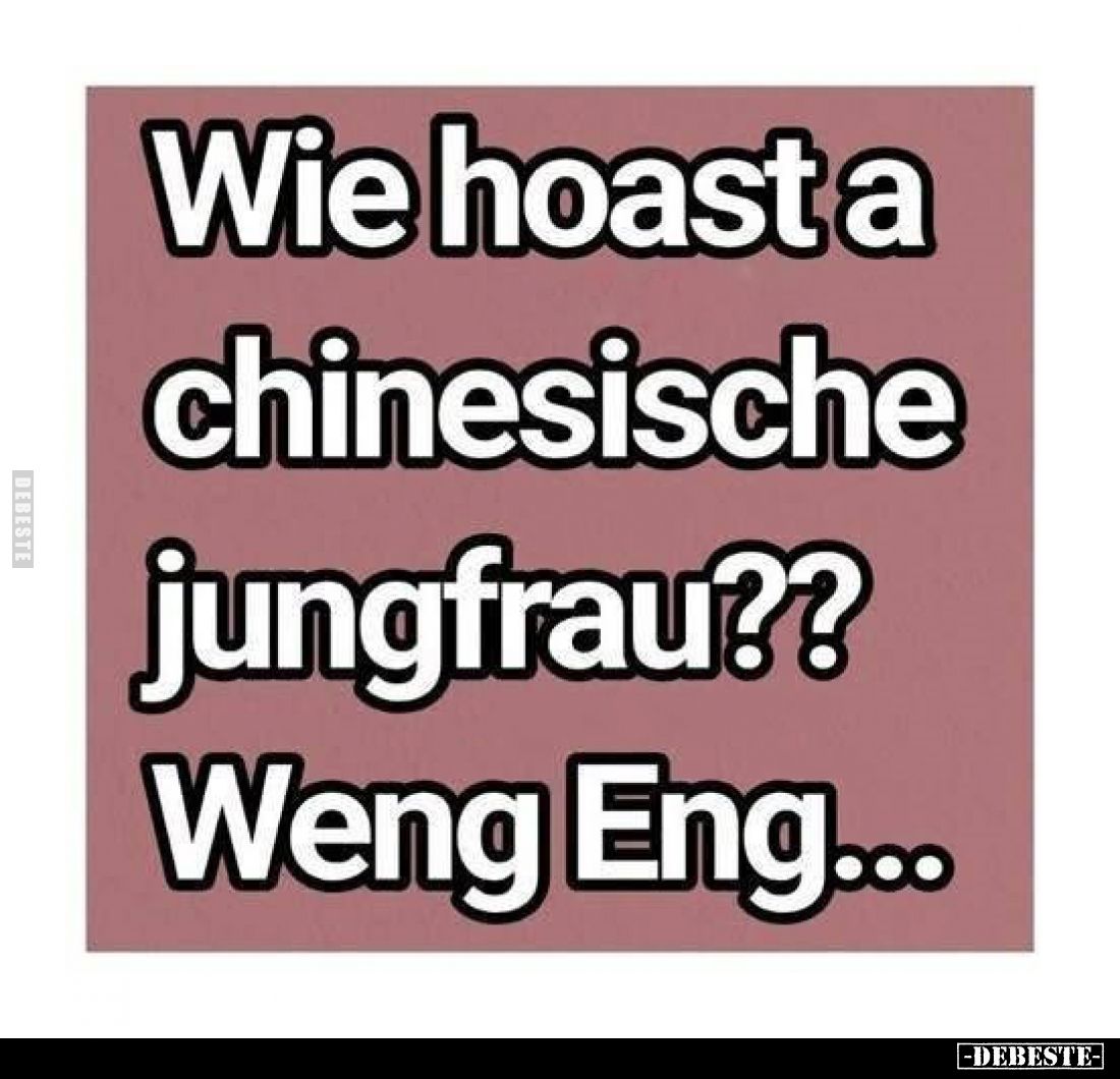 Wie hoast a chinesische jungfrau??.. - Lustige Bilder | DEBESTE.de