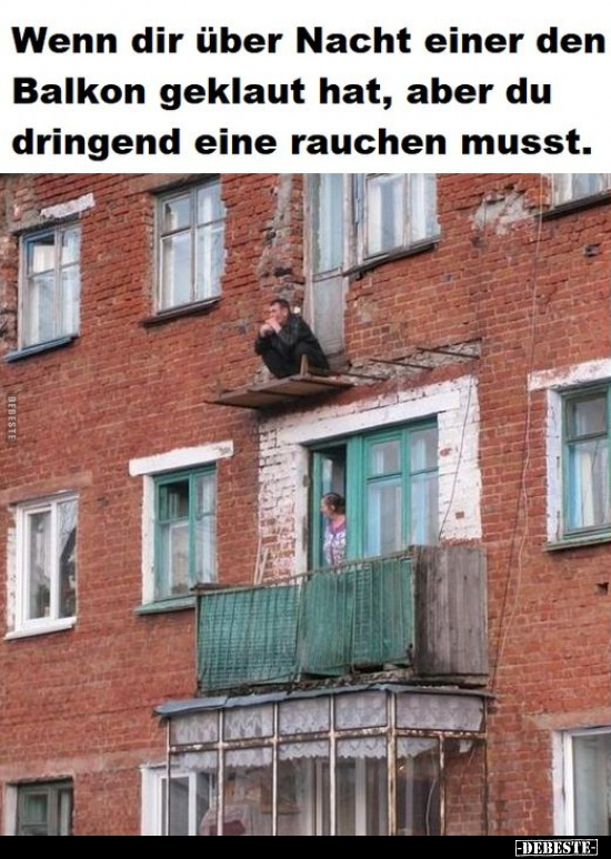 Wenn dir über Nacht einer den Balkon geklaut hat.. - Lustige Bilder | DEBESTE.de