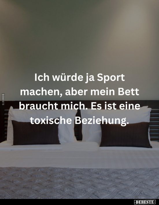 Ich würde ja Sport machen, aber mein Bett braucht mich.. - Lustige Bilder | DEBESTE.de