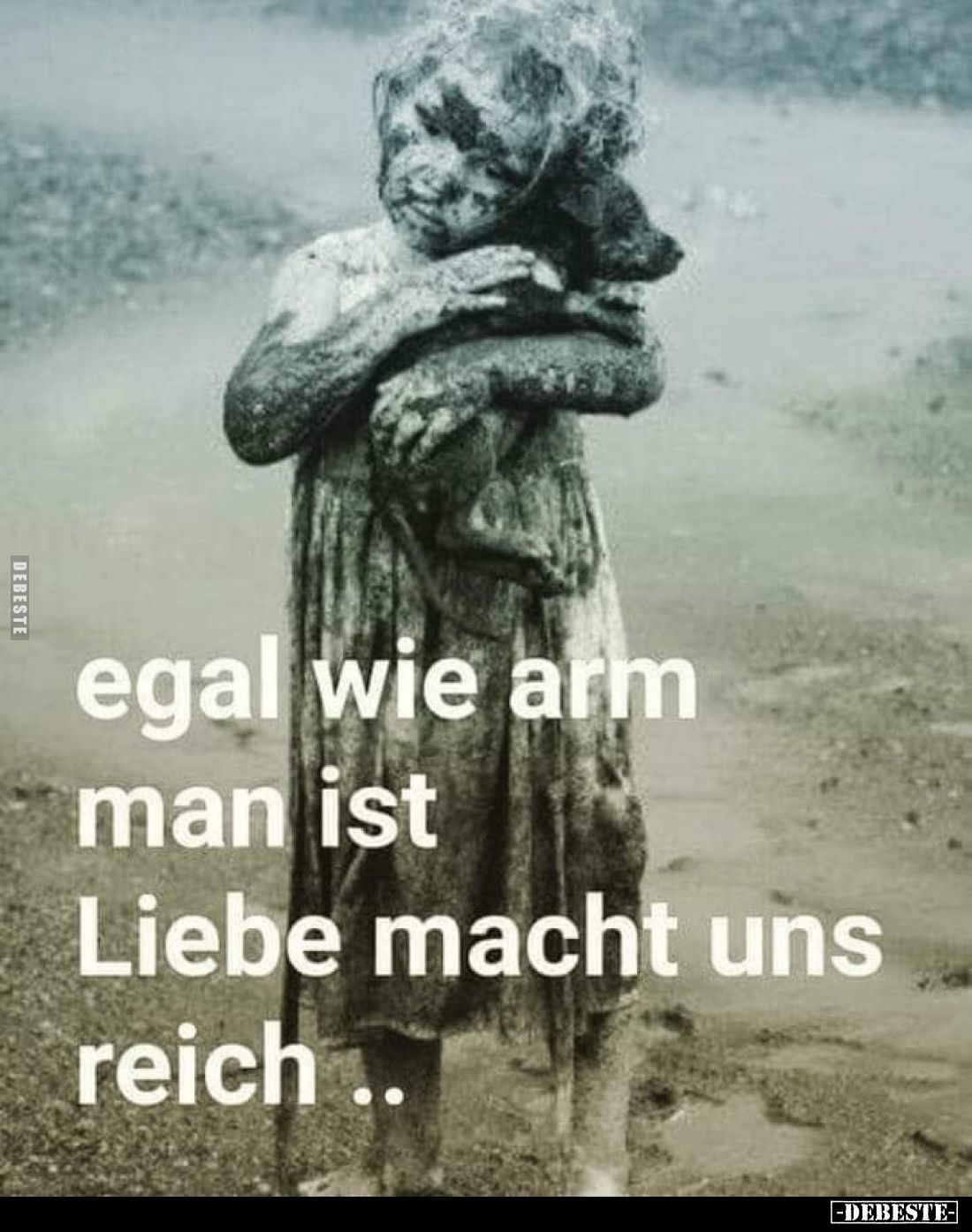 Egal wie arm man ist Liebe macht uns reich ..