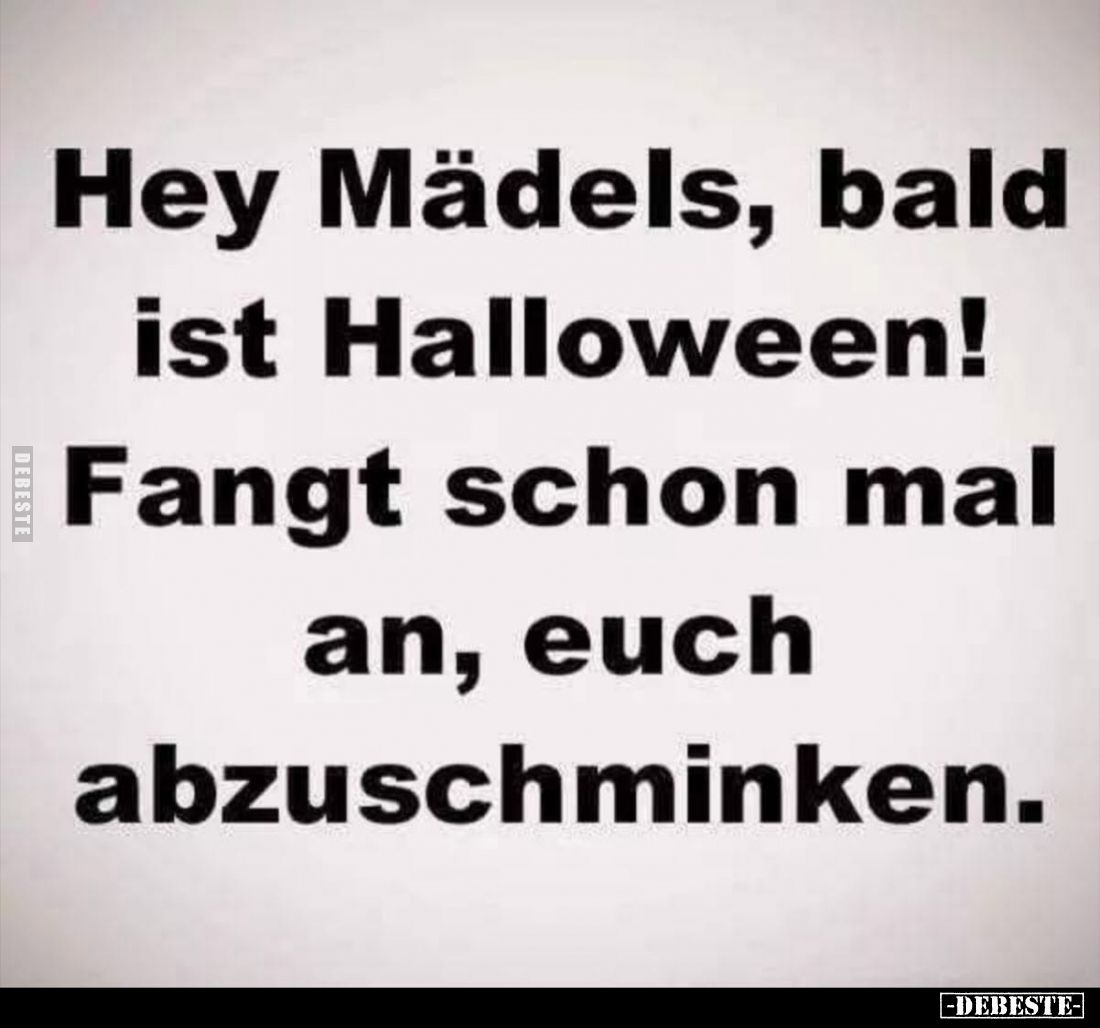 Hey Mädels, bald ist Halloween!

Fangt schon mal an, euch abzuschminken.