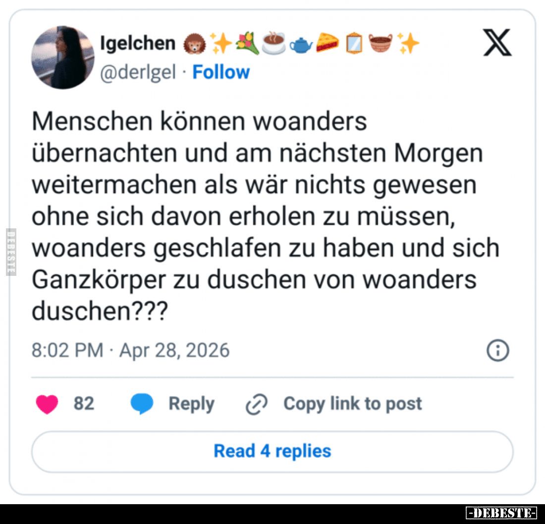 Menschen können woanders übernachten und am nächsten Morgen weitermachen als wär nichts gewesen ohne sich davon erholen zu mü...