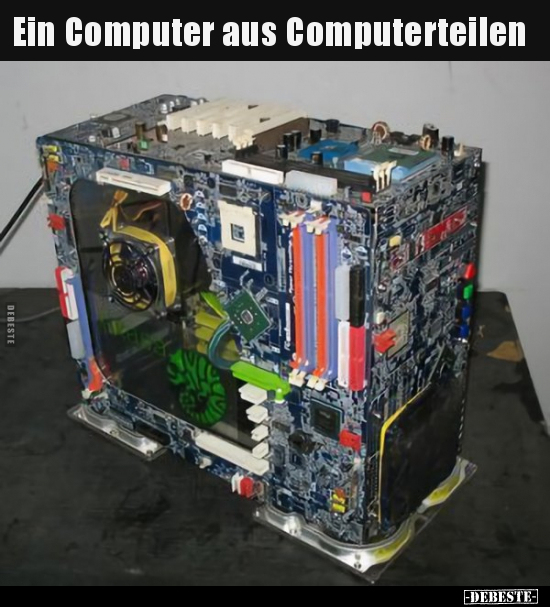 Ein Computer aus Computerteilen.. - Lustige Bilder | DEBESTE.de