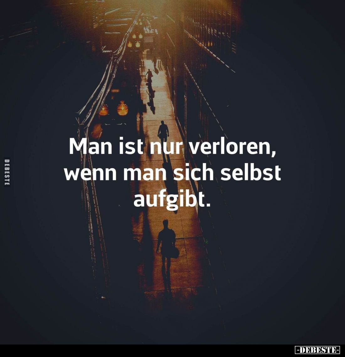 Man ist nur verloren, wenn man sich selbst aufgibt.