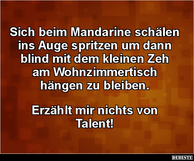 Sich beim Mandarine schälen ins Auge spritzen.. - Lustige Bilder | DEBESTE.de