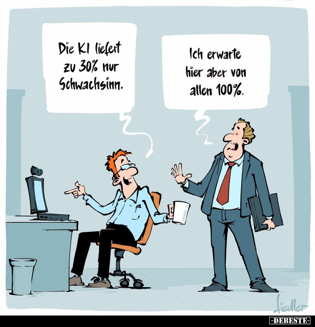 Die KI liefert zu 30% nur Schwachsinn. -
Ich erwarte hier aber von allen 100%.