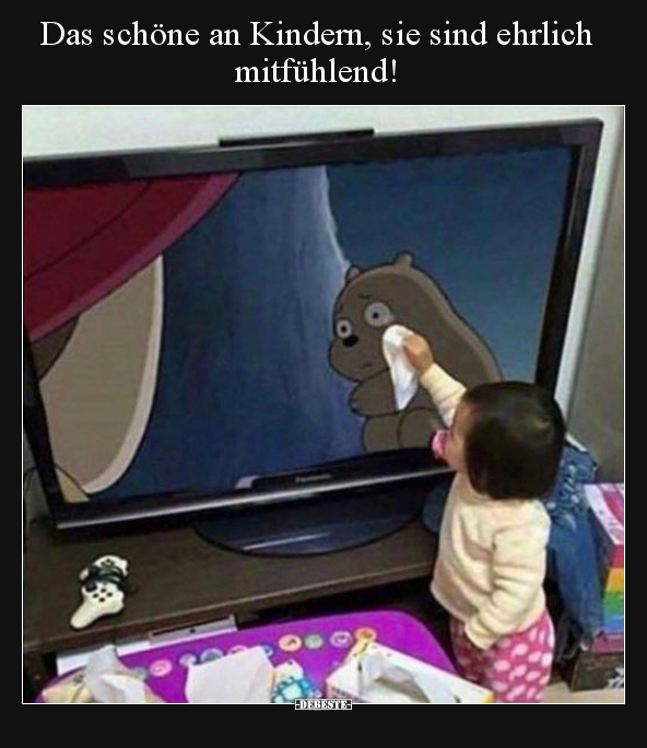 Das schöne an Kindern, sie sind ehrlich mitfühlend!..