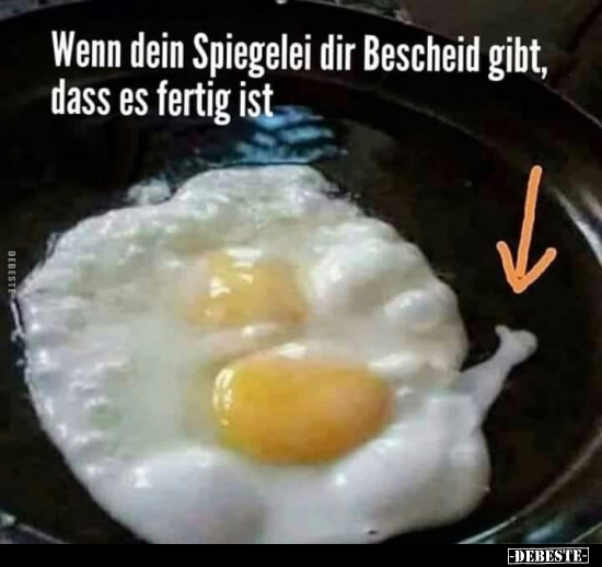 Wenn dein Spiegelei dir Bescheid gibt, dass es fertig.. - Lustige Bilder | DEBESTE.de