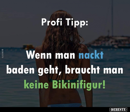 Profi Tipp: Wenn man nackt baden geht, braucht man keine.. - Lustige Bilder | DEBESTE.de