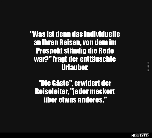 "Was ist denn das Individuelle an Ihren Reisen.." - Lustige Bilder | DEBESTE.de