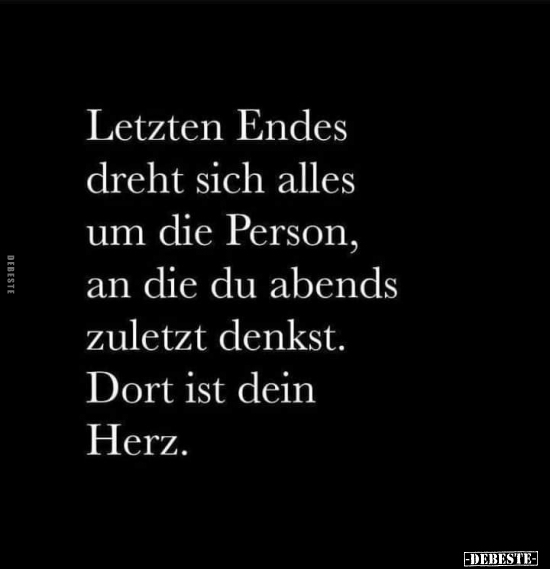 Letzten Endes dreht sich alles um die Person, an die du..