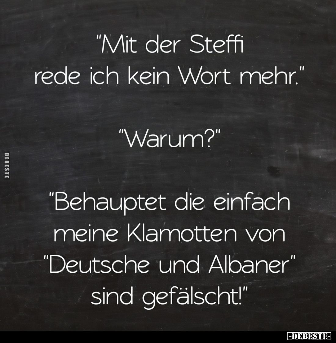 "Mit der Steffi rede ich kein Wort.." - Lustige Bilder | DEBESTE.de