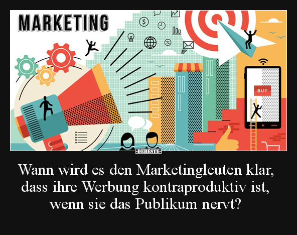 Wann wird es den Marketingleuten klar, dass ihre Werbung.. - Lustige Bilder | DEBESTE.de