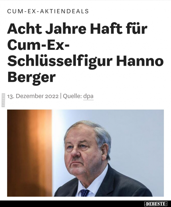 Acht Jahre Haft für Cum-Ex- Schlüsselfigur Hanno Berger.. - Lustige Bilder | DEBESTE.de