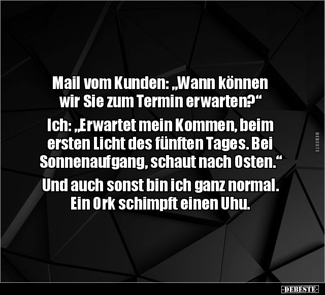 Mail vom Kunden: "Wann können wir Sie zum Termin.." - Lustige Bilder | DEBESTE.de