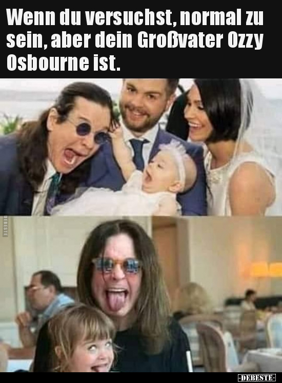 Wenn du versuchst, normal zu sein, aber dein Großvater Ozzy.. - Lustige Bilder | DEBESTE.de