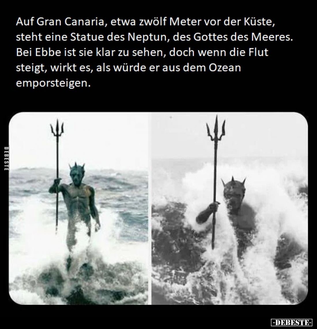 Auf Gran Canaria, etwa zwölf Meter vor der Küste, steht eine Statue des Neptun, des Gottes des Meeres. Bei Ebbe ist sie klar ...